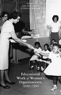 The Educational Work Of Women's Organizations, 1890-1960-..