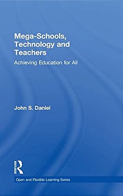 Mega-Schools, Technology And Teachers: Achieving Education For All-..