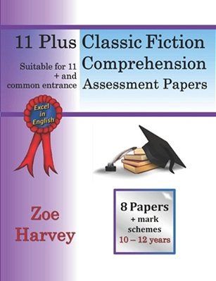 11 Plus Classic Fiction Comprehension Assessment Papers-..