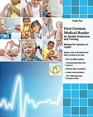 First German Medical Reader For Health Professions And Nursing: Bilingual For Speakers Of English. Speak, Write, And Understand Basic German In No Tim-..