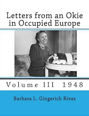 Letters From An Okie In Occupied Europe: Volume III 1948-..