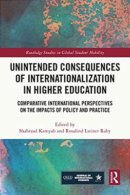 Unintended Consequences Of Internationalization In Higher Education: Comparative International Perspectives On The Impacts Of Policy And Practice-..