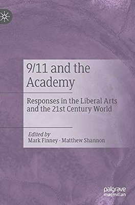 9/11 And The Academy: Responses In The Liberal Arts And The 21St Century World-..