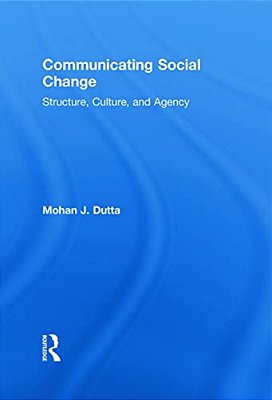 Communicating Social Change: Structure, Culture, And Agency-..