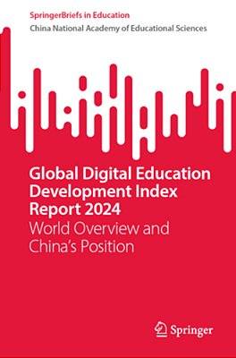 Global Digital Education Development Index Report 2024: World Overview And China's Position-..