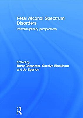 Fetal Alcohol Spectrum Disorders: Interdisciplinary Perspectives-..