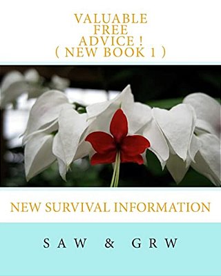 Valuable Free Advice! (New Book 1): New Survival Information-..