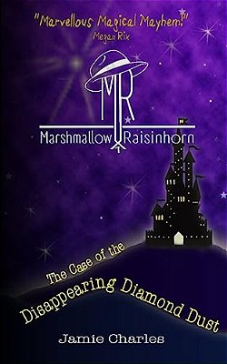 Marshmallow Raisinhorn: The Case Of The Disappearing Diamond Dust-..