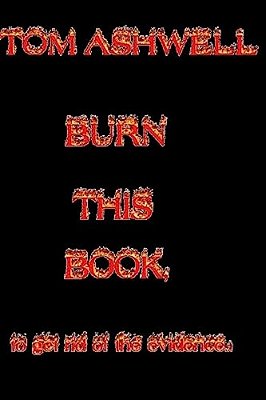 Burn This Book: To Get Rid Of The Evidence-..