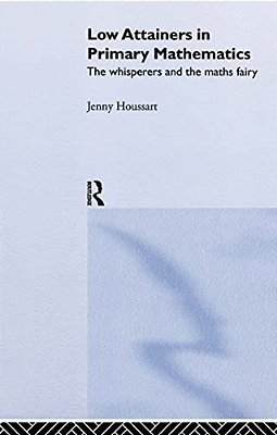 Low Attainers In Primary Mathematics: The Whisperers And The Maths Fairy-..