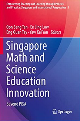 Singapore Math And Science Education Innovation: Beyond Pisa-..