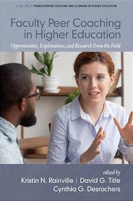 Faculty Peer Coaching In Higher Education: Opportunities, Explorations, And Research From The Field-..