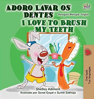 I Love To Brush My Teeth (Portuguese English Bilingual Book - Portugal)-..