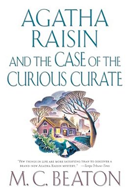 Agatha Raisin And The Case Of The Curious Curate: An Agatha Raisin Mystery-..