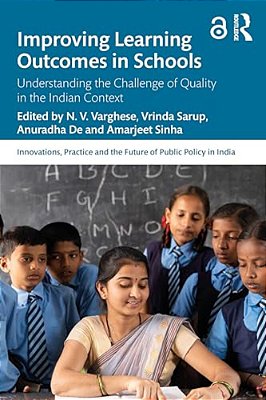 Improving Learning Outcomes In Schools: Understanding The Challenge Of Quality In The Indian Context-..