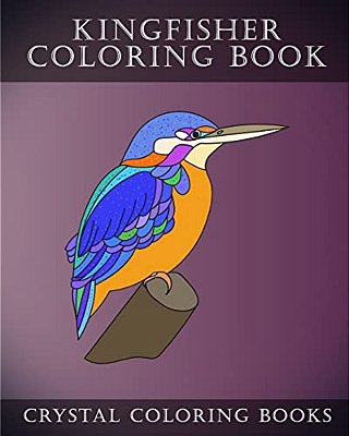 Kingfisher Coloring Book: 30 Adorably Cute Simple Easy Hand Drawn Kingfisher Coloring Pages For Adults, Grown Ups And Childern. -..