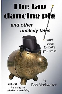 The Tap Dancing Pig: And Other Unlikely Tales-..