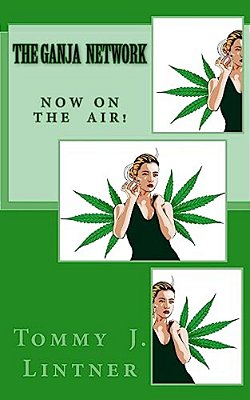 The Ganja Network: Now On The Air!-..