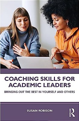 Coaching Skills For Academic Leaders: Bringing Out The Best In Yourself And Others-..