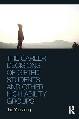 The Career Decisions Of Gifted Students And Other High Ability Groups-..
