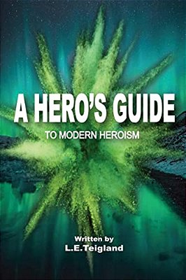 A Hero's Guide To Modern Heroism-..