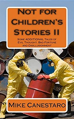 Not For Children's Stories II: Some More Selected Tales Of Evil Thought, Bad Fortune And Disillusionment-..