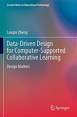 Data-Driven Design For Computer-Supported Collaborative Learning: Design Matters-..