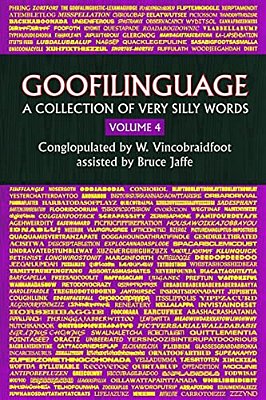 Goofilinguage Volume 4 - A Collection Of Very Silly Words-..