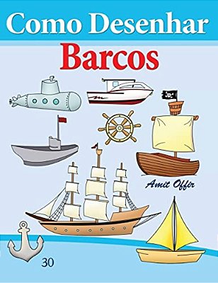 Como Desenhar: Barcos: Livros Infantis-..