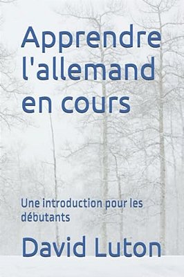 Apprendre L'Allemand En Cours: Une Introduction Pour Les Débutants-..