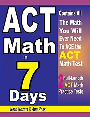 Act Math In 7 Days: Step-By-step Guide To Preparing For The Act Math Test Quickly-..