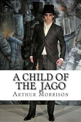 A Child Of The Jago-..