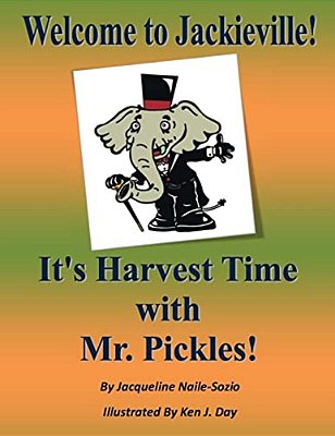 Welcome To Jackieville: It's Harvest Time With Mr. Pickles: It's Harvest Time With Mr. Pickles-..