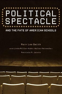 Political Spectacle And The Fate Of American Schools-..