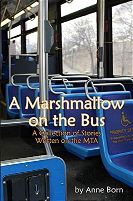A Marshmallow On The Bus: A Collection Of Stories Written On The Mta-..