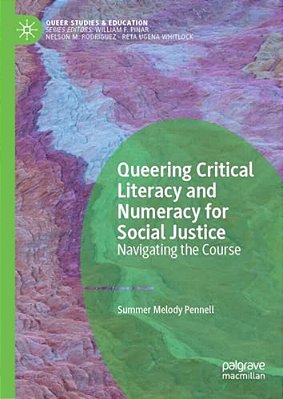 Queering Critical Literacy And Numeracy For Social Justice: Navigating The Course-..