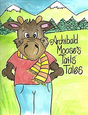 Archibald Moose's Tails Tales-..