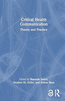 Critical Health Communication: Theory And Practice-..
