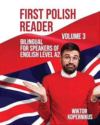 First Polish Reader (Volume 3): Bilingual For Speakers Of English-..