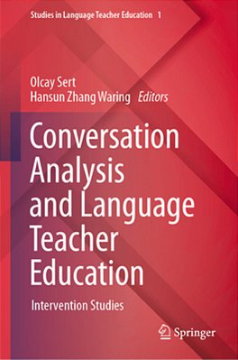Conversation Analysis And Language Teacher Education: Intervention Studies-..