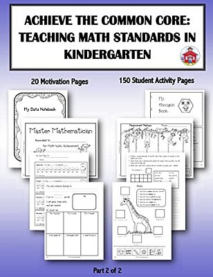 Achieve The Common Core: Teaching Math Standards In Kindergarten: Part 2 Of 2: Creative Activities/Centers/work Stations That Teach The Common-..