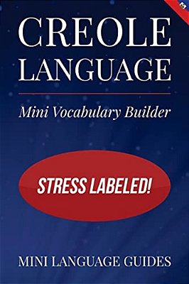 Creole Language Mini Vocabulary Builder: Stress Labeled!-..