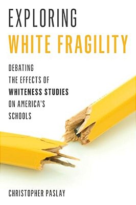 Exploring White Fragility: Debating The Effects Of Whiteness Studies On America's Schools-..