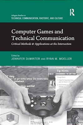 Computer Games And Technical Communication: Critical Methods And Applications At The Intersection-..