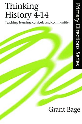Thinking History 4-14: Teaching, Learning, Curricula And Communities-..