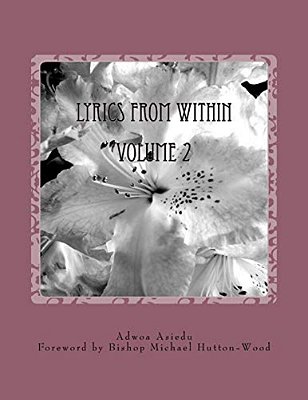 Lyrics From Within Volume 2: A Collection Of 25 Lyrics Written By Adwoa Asiedu-..