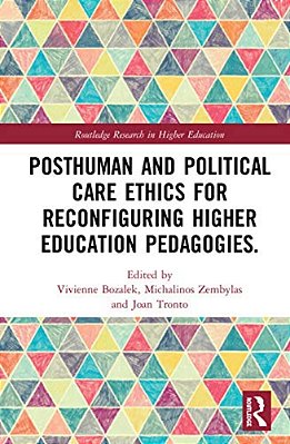 Posthuman And Political Care Ethics For Reconfiguring Higher Education Pedagogies-..