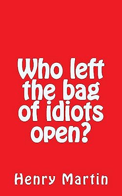Who Left The Bag Of Idiots Open?-..
