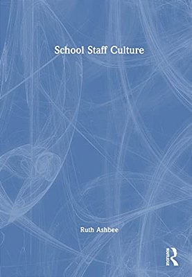 School Staff Culture: Knowledge-Building, Reflection And Action-..