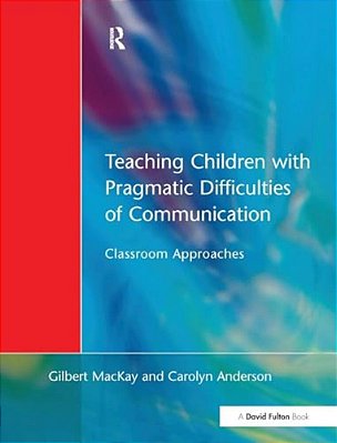 Teaching Children With Pragmatic Difficulties Of Communication: Classroom Approaches-..